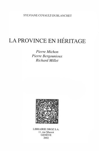 La Province En Heritage: Pierre Michon, Pierre Bergounioux, Richard Millet/Sylviane Coyault