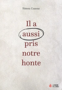 Il a aussi pris notre honte