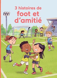 3 histoires de foot et d'amitié