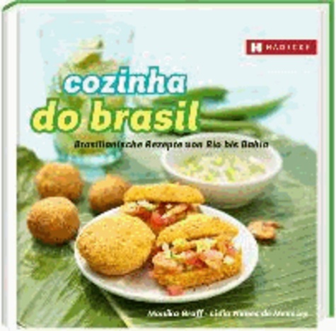 Cozinha do Brasil - Brasilianische Rezepte von Rio bis Bahia.