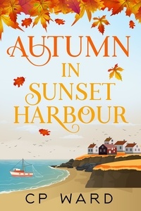 Téléchargement ebooks gratuits torrent Autumn in Sunset Harbour  - The Warm Days of Autumn iBook DJVU 9798201601102
