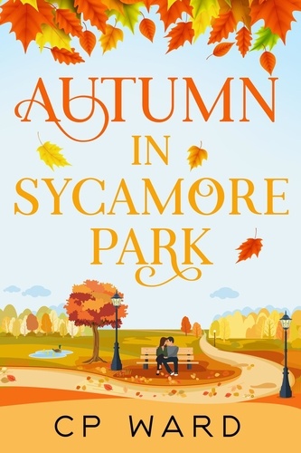  CP Ward - Autumn in Sycamore Park - The Warm Days of Autumn, #1.