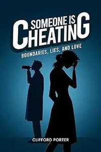 Someone is Cheating, Boundaries, Lies and Love