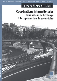Coopérations internationales entre villes : de l'échange à la coproduction de savoir-faire