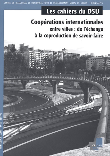 Claude Jacquier et Jean-Jack Queyranne - Les cahiers du DSU N° 42, Printemps-été : Coopérations internationales entre villes : de l'échange à la coproduction de savoir-faire.