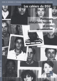 Isabelle Chenevez - Les cahiers du DSU N° 46, Printemp-Eté : Politiques éducatives locales : un puzzle en construction.
