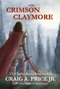  Craig A. Price Jr. - The Crimson Claymore - Claymore of Calthoria, #1.