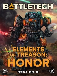  Craig A. Reed, Jr. - BattleTech: Elements of Treason: Honor - BattleTech, #116.