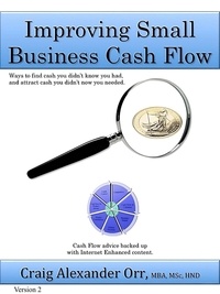  Craig Alexander Orr, MBA, MSc, - Improving Small Business Cash Flow.