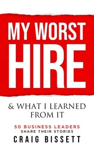 My Worst Hire & What I Learned from It!