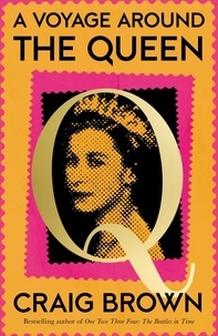 Craig Brown - A Voyage Around the Queen - A Biography of Queen Elizabeth II.
