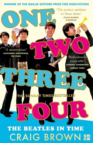 Craig Brown - One Two Three Four: The Beatles in Time.