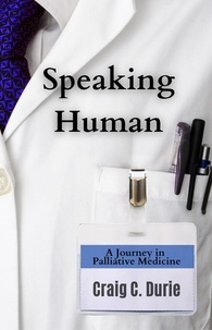 Craig C. Durie - Speaking Human: A Journey in Palliative Medicine.
