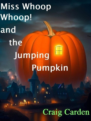  Craig Carden - Miss Whoop Whoop! and the Jumping Pumpkin.
