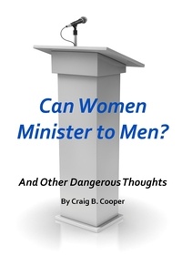  Craig Cooper - Can Women Minister to Men?.