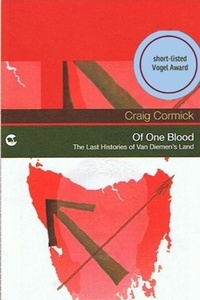  Craig Cormick - Of One Blood: the last histories of Van Dieman's Land.