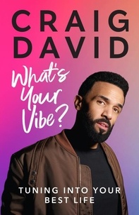 Craig David - What’s Your Vibe? - Tuning into your best life.