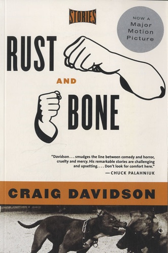 Craig Davidson - Rust and Bone : Stories.