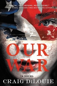 Craig DiLouie - Our War - A Novel.