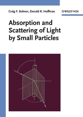 Craig-F Bohren et Donald-R Huffman - Absorption and Scattering of Light by Small Particles.