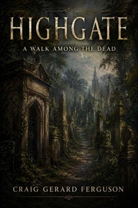 Highgate: A Walk Among the Dead