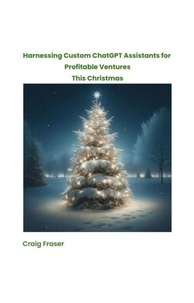  Craig Fraser - Harnessing Custom ChatGPT Assistants for Profitable Ventures This Christmas - Chatgpt, #2.