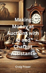 Making Money at Auctions with AI and ChatGPT Assistants