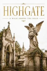 Highgate: A Walk Among the Dead