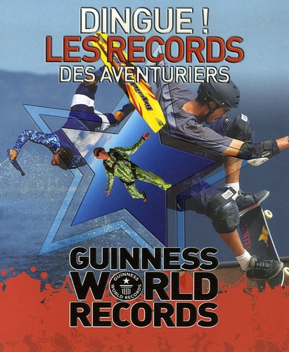 Craig Glenday - Dingue ! Les records des aventuriers - Guinness World Records.