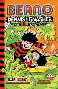 Craig Graham et Mike Stirling - Beano Dennis &amp; Gnasher: Super Slime Spectacular.