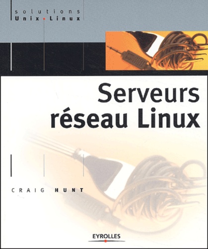 Craig Hunt - Serveurs Reseau Linux.