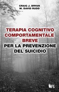 Craig J. Bryan et M. David Rudd - Terapia cognitivo-comportamentale breve per la prevenzione del suicidio.