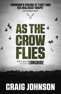 Craig Johnson - As the Crow Flies - An exciting episode in the best-selling, award-winning series - now a hit Netflix show!.