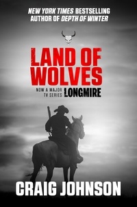 Craig Johnson - Land of Wolves - A suspenseful instalment of the best-selling, award-winning series - now a hit Netflix show!.