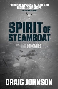 Craig Johnson - Spirit of Steamboat - A Christmas novella starring Walt Longmire from the best-selling, award-winning author of the Longmire series - now a hit Netflix show!.