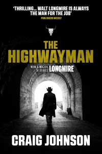 Craig Johnson - The Highwayman - A thrilling novella starring Walt Longmire from the best-selling, award-winning author of the Longmire series - now a hit Netflix show!.