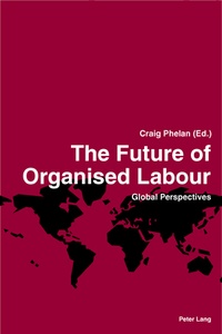Craig Phelan - The Future of Organised Labour.