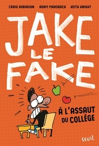 Craig Robinson et Adam Mansbach - Jake le fake  : A l'assaut du collège.