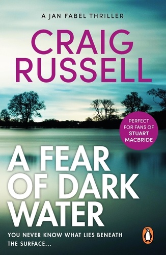 Craig Russell - A Fear of Dark Water - (Jan Fabel: book 6): a chilling and achingly engrossing thriller that will get right under the skin….