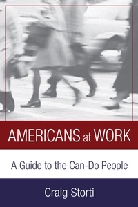Craig Storti - Americans at work : a cross-cultural guide to the Can-do people.
