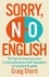 Sorry, No English. 50 Tips to Improve your Communication with Speakers of Limited English