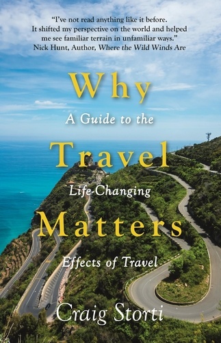 Why Travel Matters. A Guide to the Life-Changing Effects of Travel