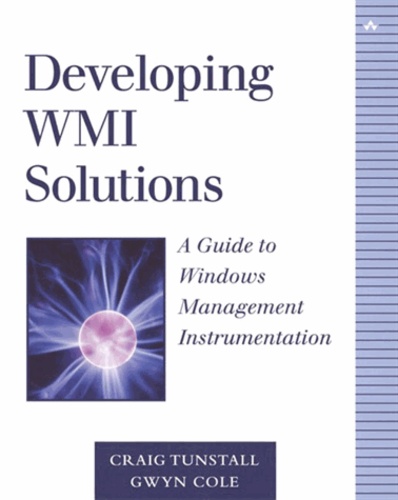 Craig Tunstall - Developing Wmi Solutions. A Guide To Windows Management Instrumentation.