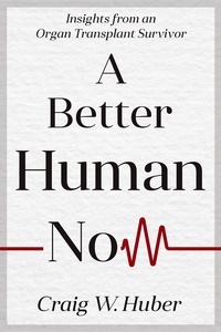  Craig W. Huber - A Better Human Now - Transplant Life, #2.