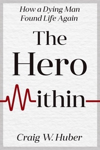  Craig W. Huber et  Craig Huber - The Hero Within - Transplant Life, #1.