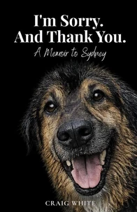 I'm Sorry. And Thank You. A Memoir to Sydney
