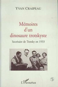 MEMOIRES D'UN DINOSAURE TROTSKYSTE. Secrétaire de Trotsky en 1933