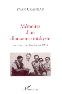 Memoires D'Un Dinosaure Trotskyste. Secretaire De Trotsky En 1933