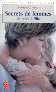Secrets De Femmes. De Mere A Fille