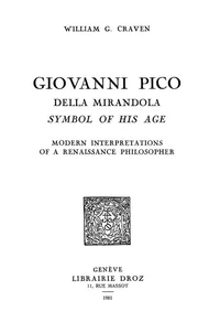 Giovanni Pico della Mirandola, symbol of his age : modern interpretations of a Renaissance Philosopher